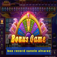 box record canelo alvarez